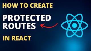 How to Protect Routes In React Using React Router - Part 20