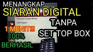 CARA MENCARI SIARAN TV DIGITAL TANPA SET TOP BOX STB 100 PERSEN BERHASIL DENGAN ANTENA BIASA(UHF)