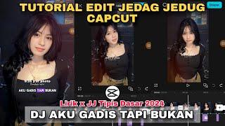 Tutorial Edit Jedag Jedug Capcut DJ AKU GADIS TAPI BUKAN 2024