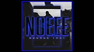 NOEEE - BOUNCE THAT