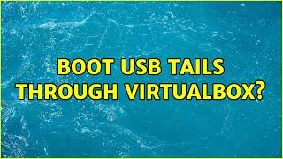 Boot USB Tails through VirtualBox?