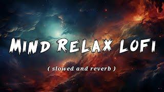 mind relax lofi music slowed and reverb best mind relax song #lofi #song #slowedandreverb #slowed