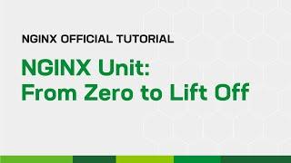 NGINX Unit: From Zero to Lift Off