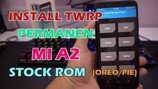 Cara Install TWRP Permanen Xiaomi Mi A2 Stock ROM Android Pie/ Oreo