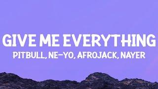 Pitbull - Give Me Everything (Lyrics) ft. Ne-Yo, Afrojack, Nayer