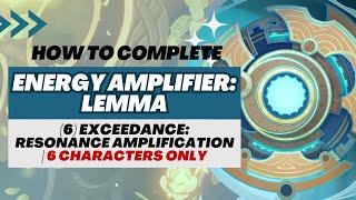 【Genshin Impact】Energy Amplifier: Lemma | Stage 6 Exceedance: Resonance Amplification (6 Chara Only)