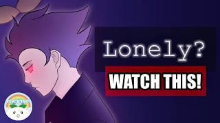 If You Feel Lonely, Watch This