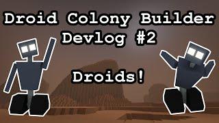 Droid Colony Builder Devlog #2: Droids!