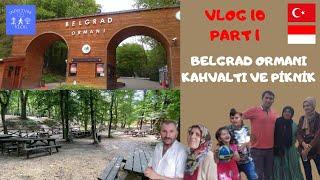 PİKNİK BERSAMA KELUARGA SUAMİ |BELGRAD ORMANINDA KAHVALTI VE PİKNİK VLOG 10 PART 1