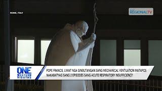 One Western Visayas: Pope Francis, liwat nga ginbutangan sang mechanical ventilation