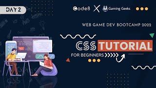 WEB GAME DEV || DAY 2 - CSS TUTORIAL || Gaming Geeks X Code8
