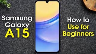 Samsung Galaxy A15 for Beginners (Learn the Basics in Minutes) | A15 5G