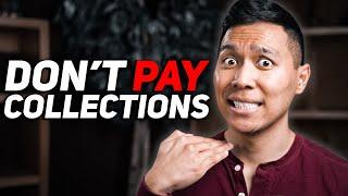 DON'T EVER PAY COLLECTIONS (AND WHEN YOU SHOULD!)