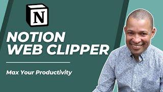 Notion Web Clipper – How to Use It to Max Your Productivity