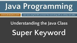 Learn Java Programming - Inheritance: Super Keyword Tutorial