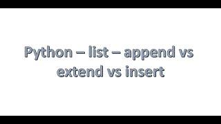 Python Interview questions - list append vs extend vs  insert