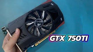 VGA "Huyền Thoại" GTX 750TI liệu hiệu năng Gaming còn tốt ở năm 2024?