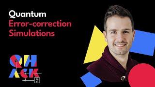 Maxime Tremblay: The Art and Craft of Large-scale Quantum Error-correction Simulations | QHack 2023