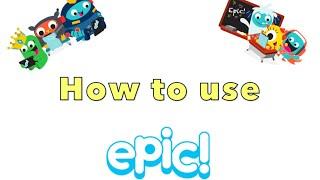 How to use 'Get Epic' - a guide for children