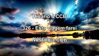 Hinário 4 CCB - Hino 326 - Esta viagem farei - Nostalgia CCB.