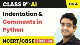 Artificial Intelligence Class 9 Unit 4 | Python: Indentation & Comments in Python