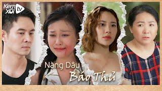 NÀNG DÂU BÁO THỦ [Full] I Drama Việt Nam 2024 I Kem Xôi TV