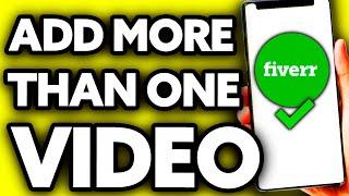 How To Add More Than One Video on Fiverr (BEST Way!)