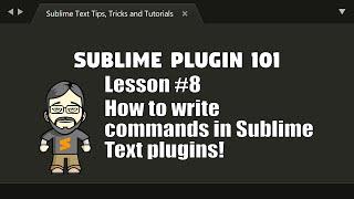 [P101-08] How to create commands in Sublime Text plugins!