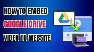 How To Embed Google Drive Video To Website