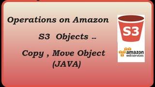 How to Copy or Move objects from AWS S3 bucket | Performing Operations on S3 Bucket | Java
