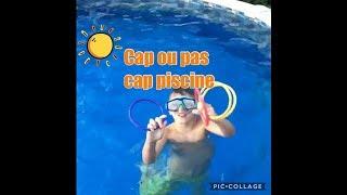 CAP OU PAS CAP PISCINE/Lea Réglisse//