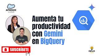 Aumenta tu productividad con Gemini en BigQuery (2025)