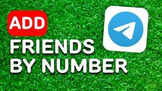 How to Add Friends on Telegram by Phone Number (2024) - Full Guide