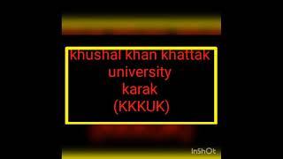 SHORT DOCUMENTARY OF KKUK( KHUSHAL KHAN UNIVERSITY KARAK)