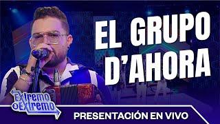 El Grupo D' Ahora, Presentación en Vivo | Extremo a Extremo