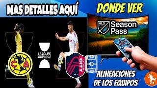 Donde ver el America vs St Louis City | Alineaciones de los equipos y mas detalles del partido hoy