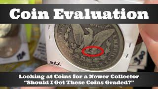 Coin Collection Evaluation - Looking at Coins for a Newer Collector - "Should I Get These Graded?"