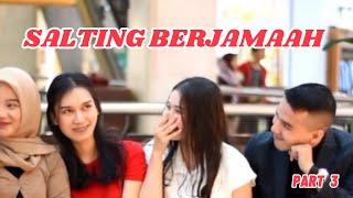 SALTING BERJAMAAH  |  Part 3