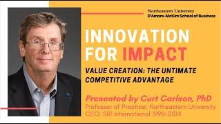 Innovation for Impact, Curt Carlson: Value creation - the key for all systematic innovative success