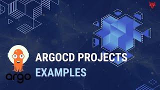 Argo CD Projects and Examples