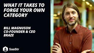 What It Takes to Forge Your Own Category with Braze Co-Founder and CEO Bill Magnuson