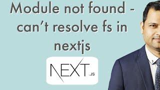 Module not found | Can't resolve 'fs' in Next js application