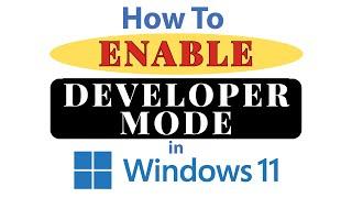 How To Enable The Developer Mode In Windows 11: Step-By-Step Tutorial