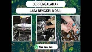 TERPERCAYA, WA 0823-3277-8007 Jasa Bengkel Service Mobil Bangilan