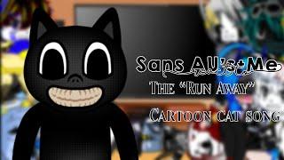 []Sans AU's + Me React to the cartoon cat song[]Credit in desc[]