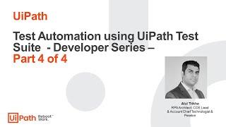 Test Automation using UiPath Test Suite – Developer Series Part 4 of 4