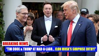 Tim Cook & Donald Trump Together At MAR-A-Lago | And Unexpectedly Elon Musk Arrives That Shocked