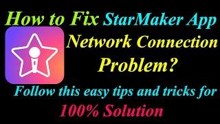 How to Fix StarMaker App Network Connection Problem in Android | StarMaker Internet Connection Error