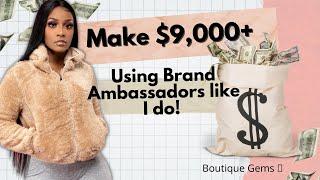 How To Make Over $9000 Monthly with Brand Ambassadors| DETAILED