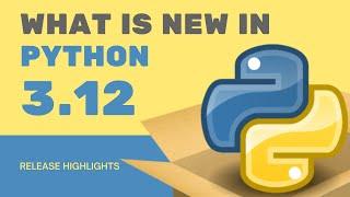 What is new in Python 3.12? Release Highlights in 6 minutes